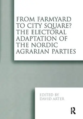 Arter |  From Farmyard to City Square?  The Electoral Adaptation of the Nordic Agrarian Parties | Buch |  Sack Fachmedien