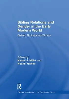 Miller / Yavneh |  Sibling Relations and Gender in the Early Modern World | Buch |  Sack Fachmedien