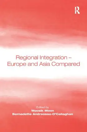 Moon / Andreosso-O'Callaghan |  Regional Integration - Europe and Asia Compared | Buch |  Sack Fachmedien