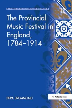 Drummond |  The Provincial Music Festival in England, 1784-1914 | Buch |  Sack Fachmedien