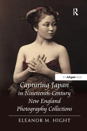 Hight |  Capturing Japan in Nineteenth-Century New England Photography Collections | Buch |  Sack Fachmedien