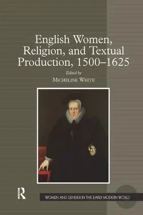 White |  English Women, Religion, and Textual Production, 1500 1625 | Buch |  Sack Fachmedien