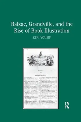 Yousif |  Balzac, Grandville, and the Rise of Book Illustration | Buch |  Sack Fachmedien