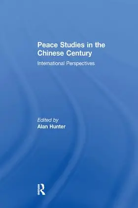 Hunter |  Peace Studies in the Chinese Century | Buch |  Sack Fachmedien
