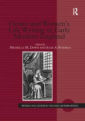 Dowd / Eckerle |  Genre and Women's Life Writing in Early Modern England | Buch |  Sack Fachmedien
