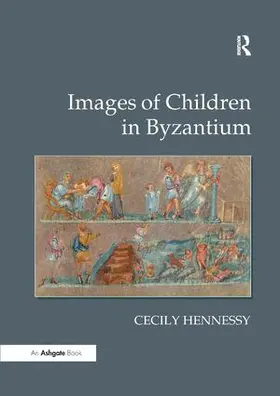 Hennessy |  Images of Children in Byzantium | Buch |  Sack Fachmedien