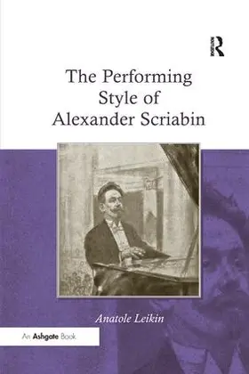 Leikin |  The Performing Style of Alexander Scriabin | Buch |  Sack Fachmedien