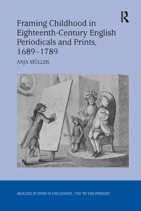 Müller |  Framing Childhood in Eighteenth-Century English Periodicals and Prints, 1689-1789 | Buch |  Sack Fachmedien