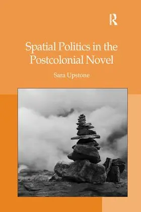 Upstone |  Spatial Politics in the Postcolonial Novel | Buch |  Sack Fachmedien