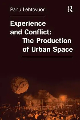 Lehtovuori |  Experience and Conflict: The Production of Urban Space | Buch |  Sack Fachmedien