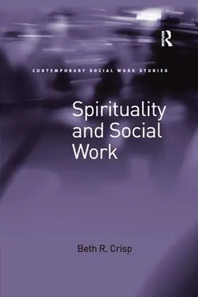 Crisp | Spirituality and Social Work | Buch | 978-1-138-26789-3 | www2.sack.de