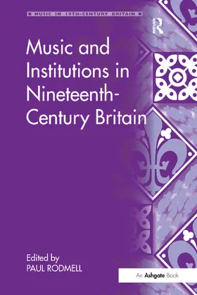 Rodmell |  Music and Institutions in Nineteenth-Century Britain | Buch |  Sack Fachmedien