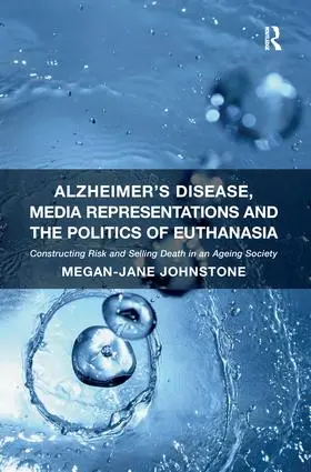 Johnstone | Alzheimer's Disease, Media Representations and the Politics of Euthanasia | Buch | 978-1-138-27185-2 | sack.de