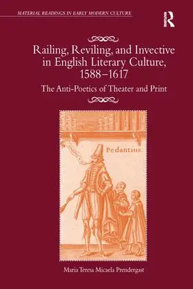 Prendergast |  Railing, Reviling, and Invective in English Literary Culture, 1588-1617 | Buch |  Sack Fachmedien