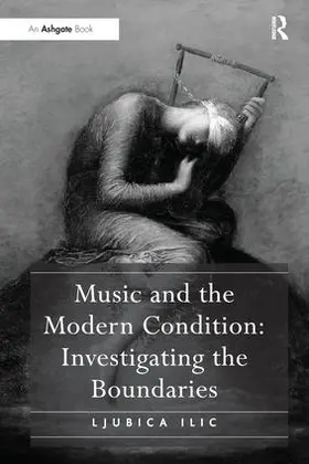 Ilic |  Music and the Modern Condition | Buch |  Sack Fachmedien