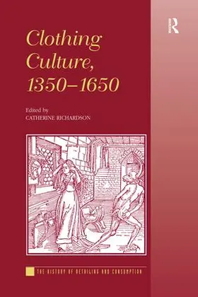 Richardson |  Clothing Culture, 1350-1650 | Buch |  Sack Fachmedien