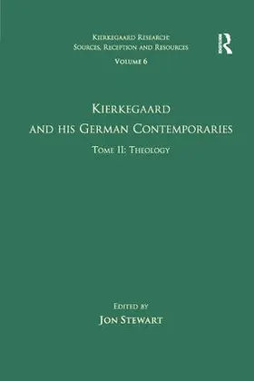 Stewart |  Volume 6, Tome II: Kierkegaard and His German Contemporaries - Theology | Buch |  Sack Fachmedien