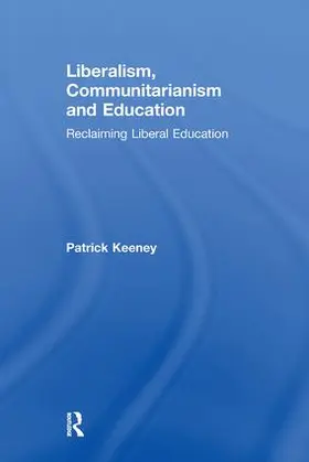 Keeney |  Liberalism, Communitarianism and Education | Buch |  Sack Fachmedien
