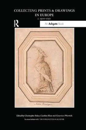 Baker / Elam / Warwick |  Collecting Prints and Drawings in Europe, c. 1500-1750 | Buch |  Sack Fachmedien