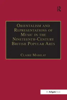 Mabilat |  Orientalism and Representations of Music in the Nineteenth-Century British Popular Arts | Buch |  Sack Fachmedien