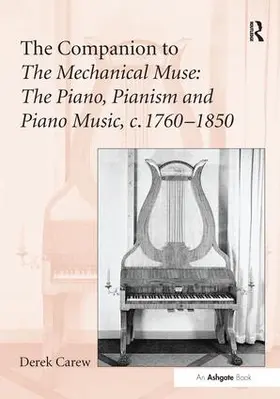 Carew |  The Companion to The Mechanical Muse: The Piano, Pianism and Piano Music, c.1760-1850 | Buch |  Sack Fachmedien