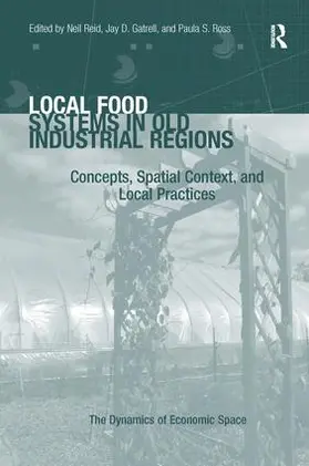 Gatrell / Ross / Reid |  Local Food Systems in Old Industrial Regions | Buch |  Sack Fachmedien