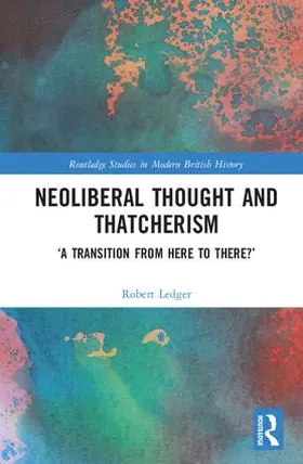 Ledger |  Neoliberal Thought and Thatcherism | Buch |  Sack Fachmedien