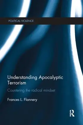Flannery | Understanding Apocalyptic Terrorism | Buch | 978-1-138-28249-0 | sack.de