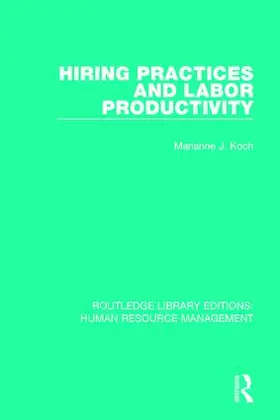 Koch |  Hiring Practices and Labor Productivity | Buch |  Sack Fachmedien