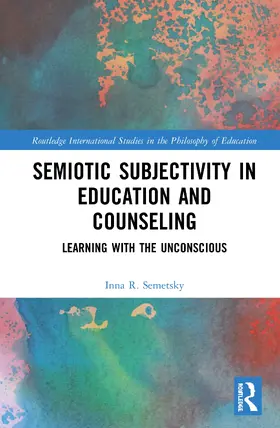 Semetsky |  Semiotic Subjectivity in Education and Counseling | Buch |  Sack Fachmedien