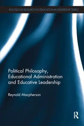 Macpherson |  Political Philosophy, Educational Administration and Educative Leadership | Buch |  Sack Fachmedien