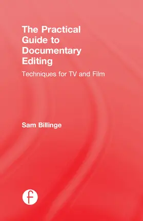 Billinge | The Practical Guide to Documentary Editing | Buch | 978-1-138-29219-2 | sack.de
