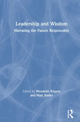 Küpers / Statler |  Leadership and Wisdom | Buch |  Sack Fachmedien