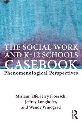 Jaffe / Floersch / Longhofer |  The Social Work and K-12 Schools Casebook | Buch |  Sack Fachmedien