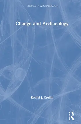 Crellin | Change and Archaeology | Buch | 978-1-138-29254-3 | sack.de