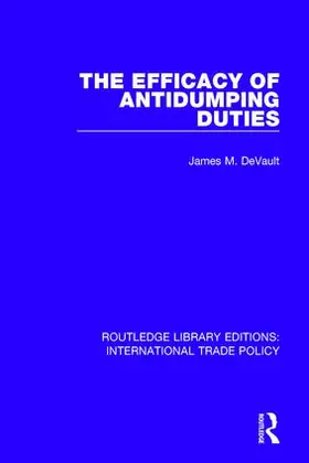 DeVault |  The Efficacy of Antidumping Duties | Buch |  Sack Fachmedien