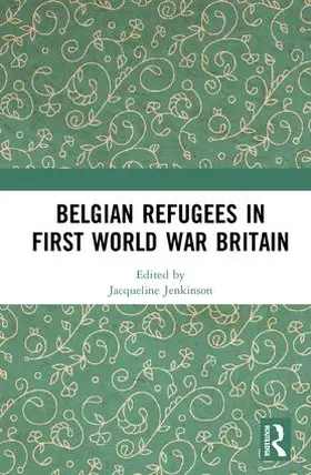 Jenkinson |  Belgian Refugees in First World War Britain | Buch |  Sack Fachmedien