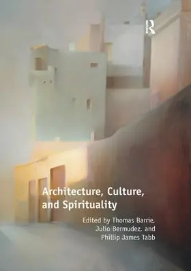 Barrie / Bermudez / Tabb |  Architecture, Culture, and Spirituality | Buch |  Sack Fachmedien
