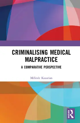 Kazarian | Criminalising Medical Malpractice | Buch | 978-1-138-29756-2 | www2.sack.de