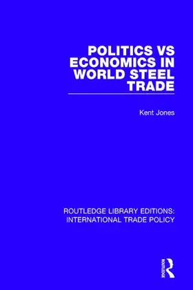 Jones |  Politics vs Economics in World Steel Trade | Buch |  Sack Fachmedien