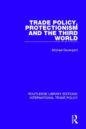 Davenport |  Trade Policy, Protectionism and the Third World | Buch |  Sack Fachmedien