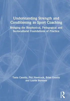 Cassidy / Handcock / Gearity |  Understanding Strength and Conditioning as Sport Coaching | Buch |  Sack Fachmedien