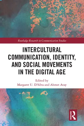 D'Silva / Atay |  Intercultural Communication, Identity, and Social Movements in the Digital Age | Buch |  Sack Fachmedien