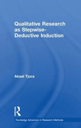 Tjora |  Qualitative Research as Stepwise-Deductive Induction | Buch |  Sack Fachmedien