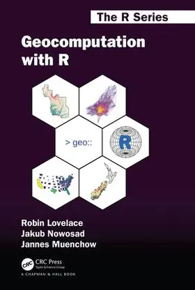 Lovelace / Nowosad / Muenchow |  Geocomputation with R | Buch |  Sack Fachmedien