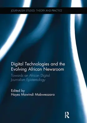 Mabweazara |  Digital Technologies and the Evolving African Newsroom | Buch |  Sack Fachmedien