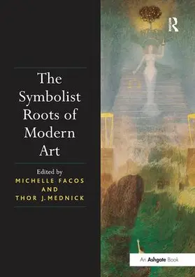 Facos / Mednick |  The Symbolist Roots of Modern Art | Buch |  Sack Fachmedien