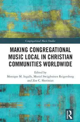 Ingalls / Reigersberg / Sherinian |  Making Congregational Music Local in Christian Communities Worldwide | Buch |  Sack Fachmedien