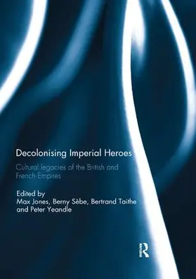 Sebe / Jones / Taithe |  Decolonising Imperial Heroes | Buch |  Sack Fachmedien
