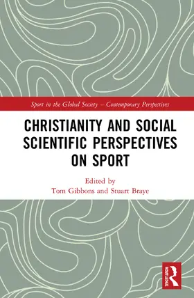 Gibbons / Braye |  Christianity and Social Scientific Perspectives on Sport | Buch |  Sack Fachmedien